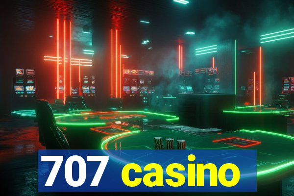 707 casino